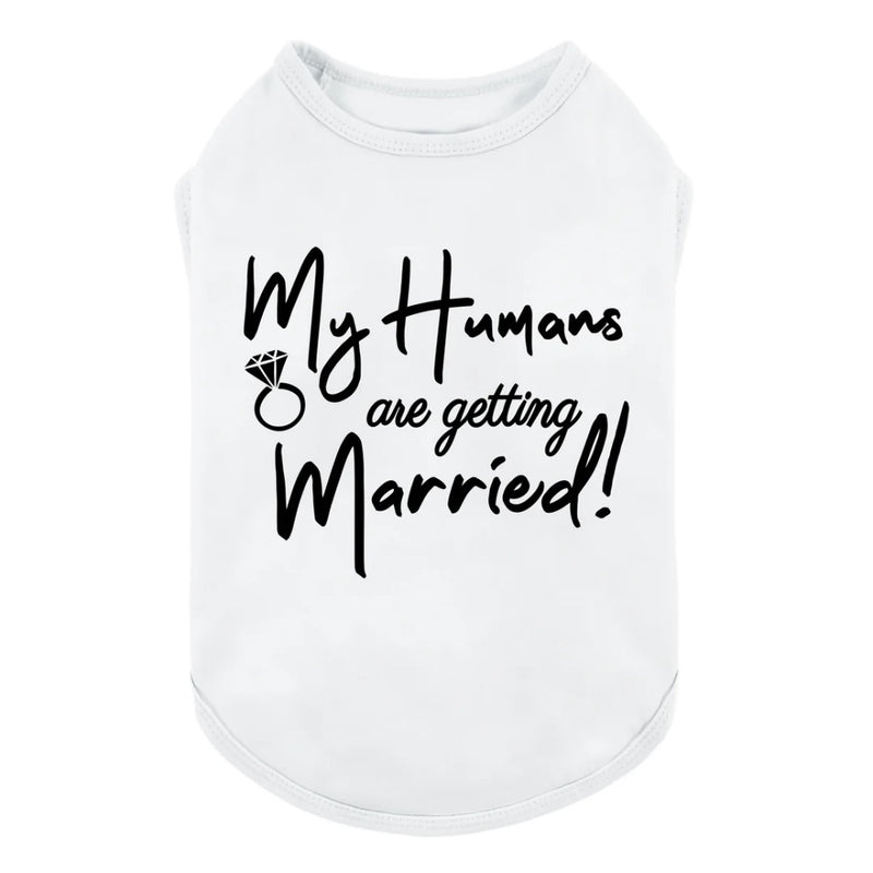 Fitwarm MY HUMANS ARE GETTING MARRIED SHIRT - White
