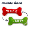 Huxley & Kent Me Did It, I Sorry Bone Double Sided Dog Toy