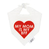 Sassy Woof DOG BANDANA - MY MOM IS MY BFF