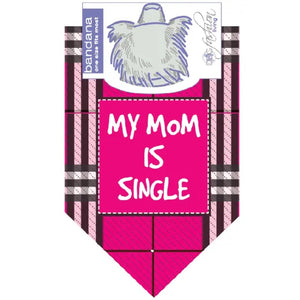 Dog Fashion Living My Mom Is Single Dog Bandana
